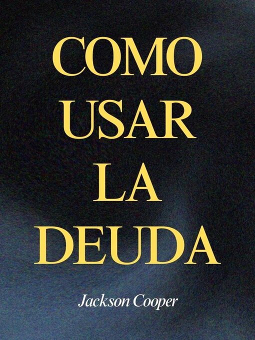 Title details for Como Usar la Deuda by Jackson Cooper - Available